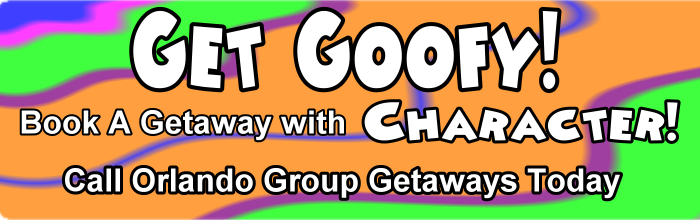 Get Goofy! Book a Getaway with Character! Call Orlando Group Getaways today.